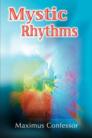 Mystic Rhythms de Maximus Confessor+