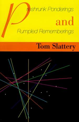 Preshrunk Ponderings and Rumpled Rememberings de Tom Slattery