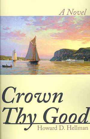 Crown Thy Good de Howard D. Hellman