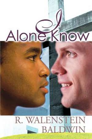 I Alone Know de R. Walenstein Baldwin