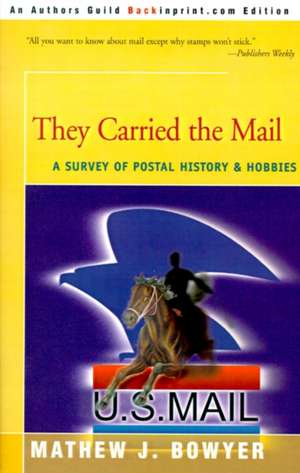 They Carried the Mail de Mathew J. Bowyer