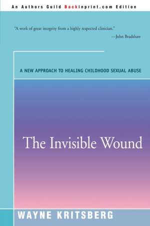 The Invisible Wound de Wayne Kritsberg