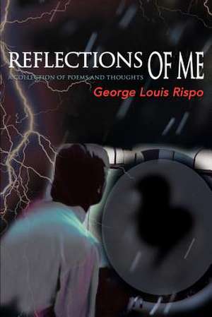 Reflections of Me de George Louis Rispo