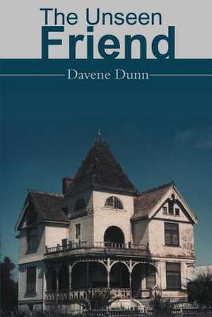 The Unseen Friend de Davene Dunn