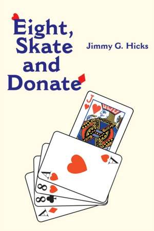 Eight, Skate and Donate de Jimmy G. Hicks