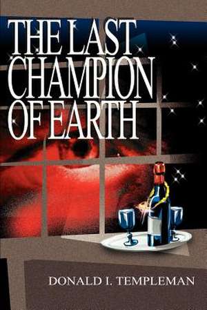 The Last Champion of Earth de Templeman, Donald I.