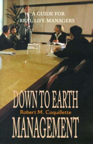 Down to Earth Management de Robert M. Coquillette