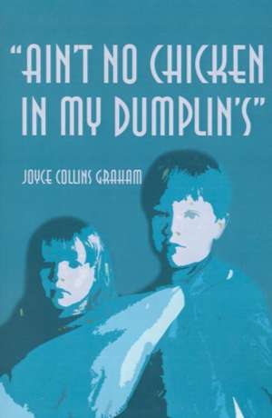 Ain't No Chicken in My Dumplin's de Joyce Collins Graham