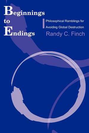 Beginnings to Endings de Randy C. Finch