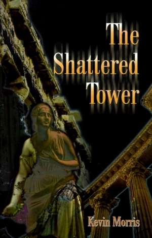 The Shattered Tower de Kevin Morris