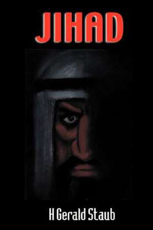 Jihad de H. Gerald Staub