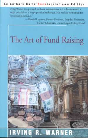 The Art of Fund Raising de Irving R. Warner