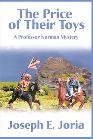 The Price of Their Toys de Joseph E. Joria