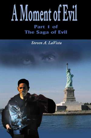 A Moment of Evil de Steven A. LaVista