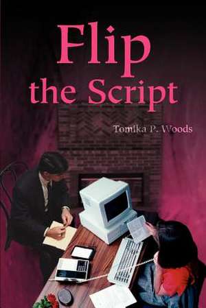 Flip the Script de Tomika P. Woods