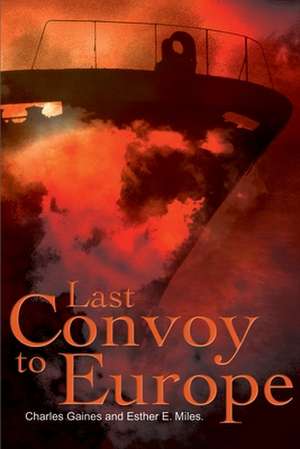 Last Convoy to Europe de Charles P. Gaines