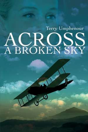 Across a Broken Sky de Terry Umphenour