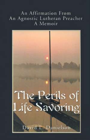 The Perils of Life Savoring de David L. Danielson