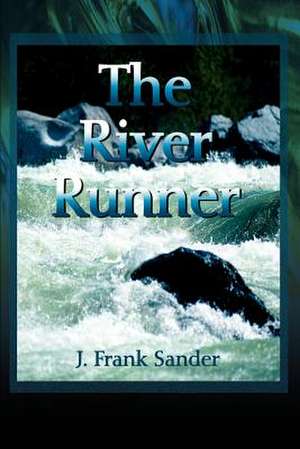 The River Runner de J. Frank Sander