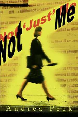 Not 'Just' Me de Andrea Peck