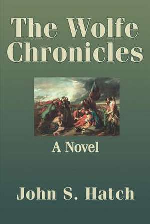 The Wolfe Chronicles de John S. Hatch