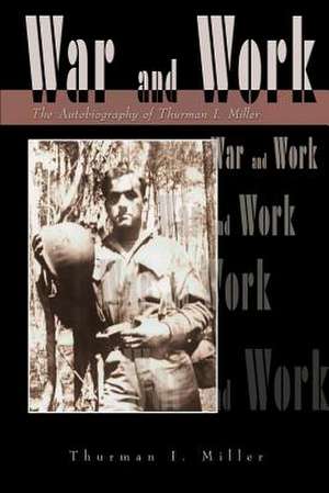 War and Work de Thurman I. Miller