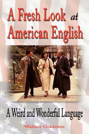 A Fresh Look at American English de Wallace L. Goldstein