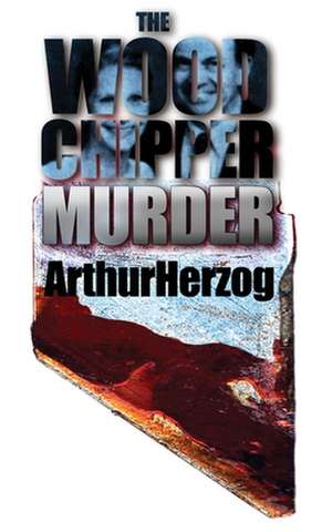 The Woodchipper Murder de Arthur Herzog