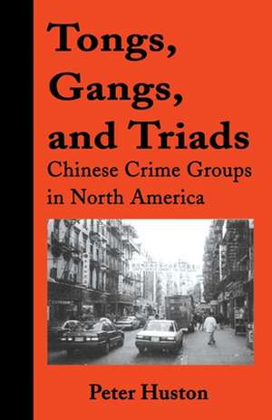 Tongs, Gangs, and Triads de Peter Huston