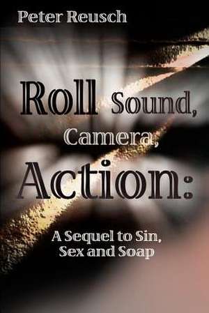 Roll Sound, Camera, Action! de Peter Reusch