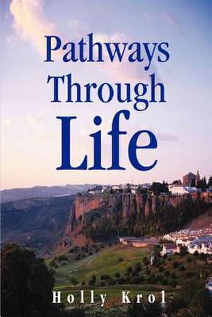 Pathways Through Life de Holly Krol