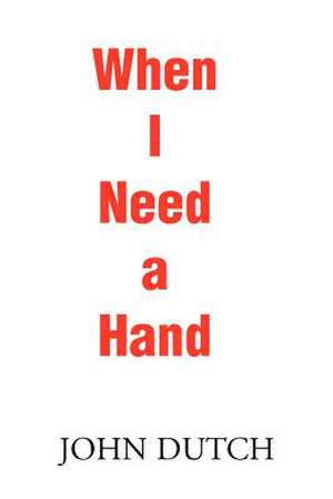 When I Need a Hand de John Dutch