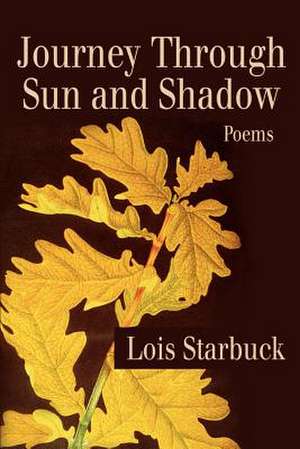 Journey Through Sun and Shadow de Lois Riley Starbuck