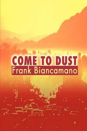 Come to Dust de Frank Biancamano