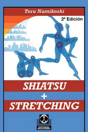 Shiatsu + Stretching de Toru Namikoshi