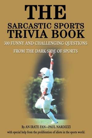 The Sarcastic Sports Trivia Book de Paul Nardizzi