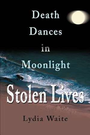 Death Dances in Moonlight de Lydia Waite