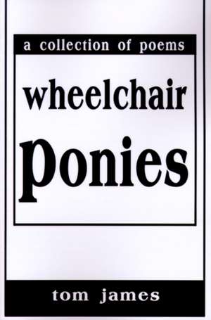 Wheelchair Ponies de Tom James