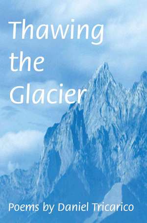 Thawing the Glacier de Daniel L. Tricarico