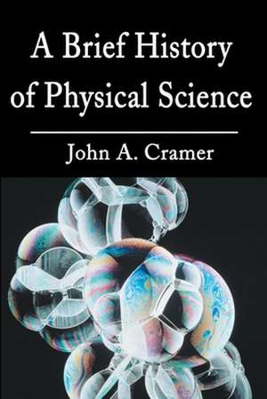 A Brief History of Physical Science de John A. Cramer