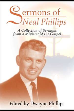 Sermons of Neal Phillips de Dwayne Phillips