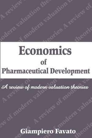 Economics of Pharmaceutical Development de Giampiero Favato