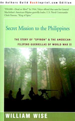 Secret Mission to the Philippines de William Wise