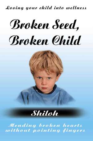 Broken Seed, Broken Child de Shiloh