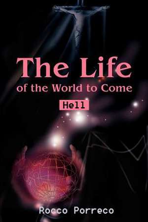 The Life of the World to Come de Rocco Porreco