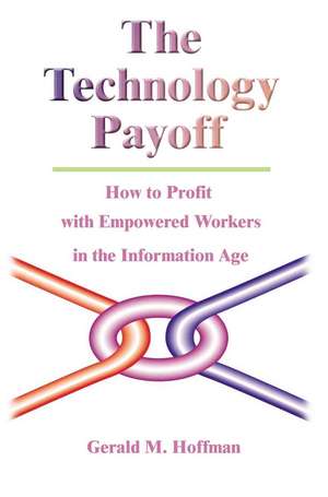 The Technology Payoff de Gerald M. Hoffman