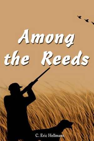 Among the Reeds de C. Eric Hellmann