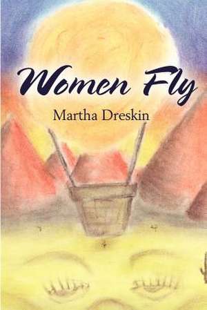 Women Fly de Martha Dreskin