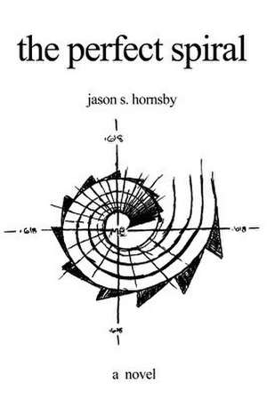 The Perfect Spiral de Jason S. Hornsby