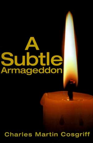 Subtle Armageddon de Charles Cosgriff